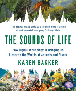 The Sounds of Life: How Digital Technology Is Bringing Us Closer to the Worlds of Animals and Plants ebook