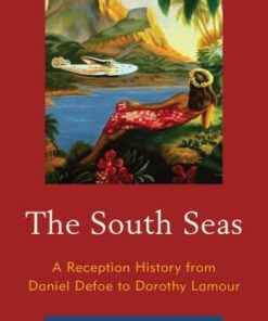 The South Seas: A Reception History from Daniel Defoe to Dorothy Lamour ebook