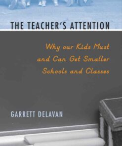 The Teacher's Attention: Why Our Kids Must and Can Get Smaller Schools and Classes ebook