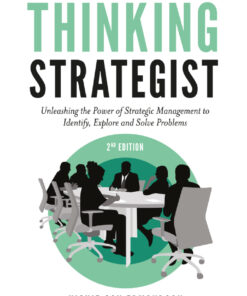 The Thinking Strategist: Unleashing the Power of Strategic Management to Identify Explore and Solve Problems ebook