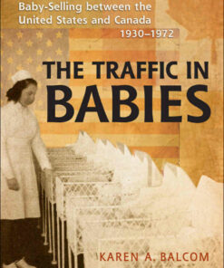 The Traffic in Babies: Cross-Border Adoption and Baby-Selling between the United States and Canada 1930-1972 ebook