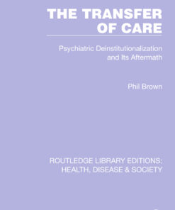 The Transfer of Care: Psychiatric Deinstitutionalization and Its Aftermath ebook