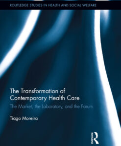 The Transformation of Contemporary Health Care: The Market the Laboratory and the Forum ebook