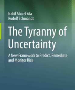 The Tyranny of Uncertainty: A New Framework to Predict Remediate and Monitor Risk ebook