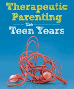 The Unofficial Guide to Therapeutic Parenting - The Teen Years ebook