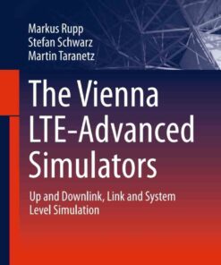 The Vienna LTE-Advanced Simulators: Up and Downlink Link and System Level Simulation ebook