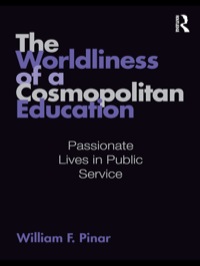 The Worldliness of a Cosmopolitan Education: Passionate Lives in Public Service ebook
