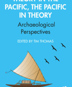 Theory in the Pacific the Pacific in Theory: Archaeological Perspectives ebook