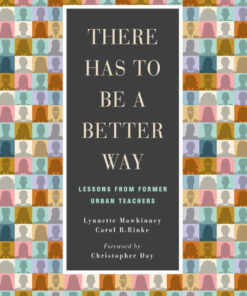 There Has to Be a Better Way: Lessons from Former Urban Teachers ebook
