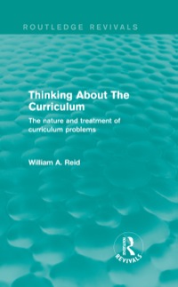 Thinking About The Curriculum (Routledge Revivals): The nature and treatment of curriculum problems ebook