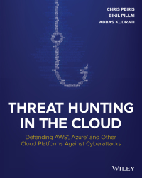 Threat Hunting in the Cloud: Defending AWS Azure and Other Cloud Platforms Against Cyberattacks ebook