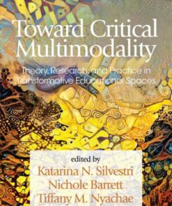 Toward Critical Multimodality: Theory Research and Practice in Transformative Educational Spaces ebook
