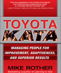 Toyota Kata: Managing People for Improvement Adaptiveness and Superior Results ebook