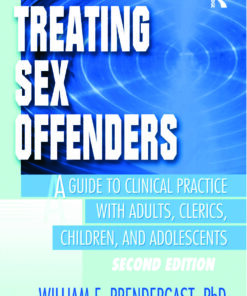 Treating Sex Offenders: A Guide to Clinical Practice with Adults Clerics Children and Adolescents Second Edition ebook