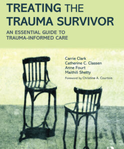 Treating the Trauma Survivor: An Essential Guide to Trauma-Informed Care ebook