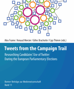Tweets from the Campaign Trail: Researching Candidates Use of Twitter During the European Parliamentary Elections ebook