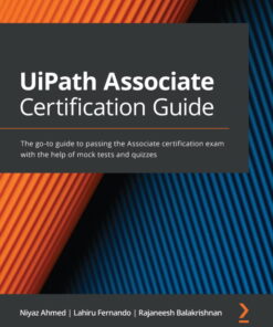 UiPath Associate Certification Guide: The go-to guide to passing the Associate certification exam with the help of mock tests and quizzes ebook