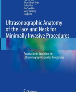 Ultrasonographic Anatomy of the Face and Neck for Minimally Invasive Procedures: An Anatomic Guideline for Ultrasonographic-Guided Procedures ebook
