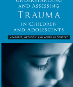 Understanding and Assessing Trauma in Children and Adolescents: Measures Methods and Youth in Context ebook