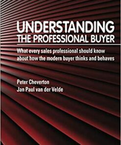Understanding the Professional Buyer: What Every Sales Professional Should Know About How the Modern Buyer Thinks and Behaves ebook