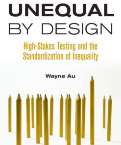 Unequal By Design: High-Stakes Testing and the Standardization of Inequality ebook