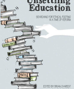 Unsettling Education: Searching for Ethical Footing in a Time of Reform ebook