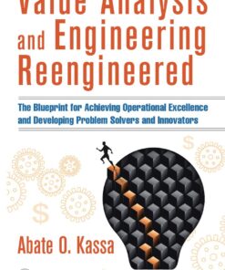 Value Analysis and Engineering Reengineered: The Blueprint for Achieving Operational Excellence and Developing Problem Solvers and Innovators ebook