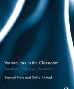 Vernaculars in the Classroom: Paradoxes Pedagogy Possibilities ebook