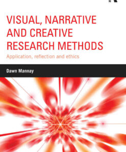 Visual Narrative and Creative Research Methods: Application reflection and ethics ebook