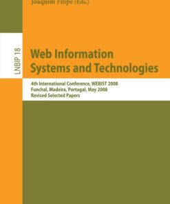 Web Information Systems and Technologies4th International Conference WEBIST 2008 Funchal Madeira Portugal May 4-7 2008 Revised Selected Papers ebook