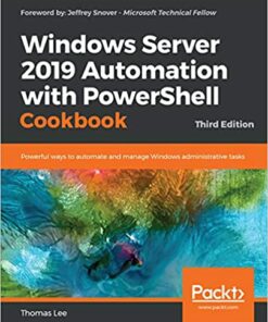 Windows Server 2019 Automation with PowerShell Cookbook: Powerful ways to automate and manage Windows administrative tasks 3rd Edition ebook