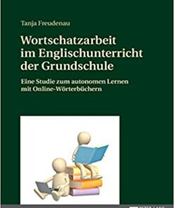 Wortschatzarbeit im Englischunterricht der Grundschule: Eine Studie zum autonomen Lernen mit Online-W�rterb�chern ebook