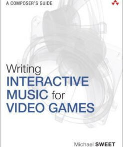 Writing Interactive Music for Video Games: A Composer's Guide ebook