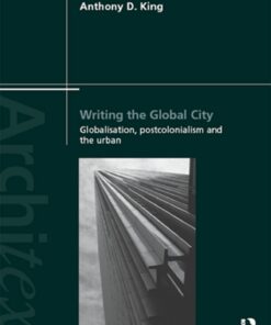 Writing the Global City: Globalisation Postcolonialism and the Urban ebook