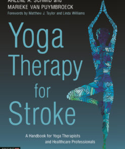Yoga Therapy for Stroke: A Handbook for Yoga Therapists and Healthcare Professionals ebook