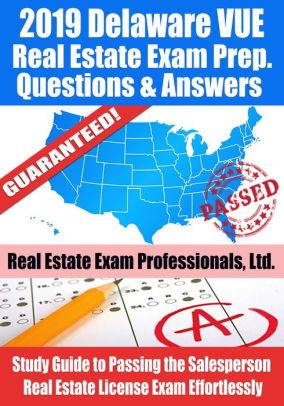 2019 Delaware VUE Real Estate Exam Prep Questions, Answers & Explanations: Study Guide to Passing the Salesperson Real Estate License Exam Effortlessly ebook