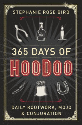 365 Days of Hoodoo: Daily Rootwork, Mojo & Conjuration ebook