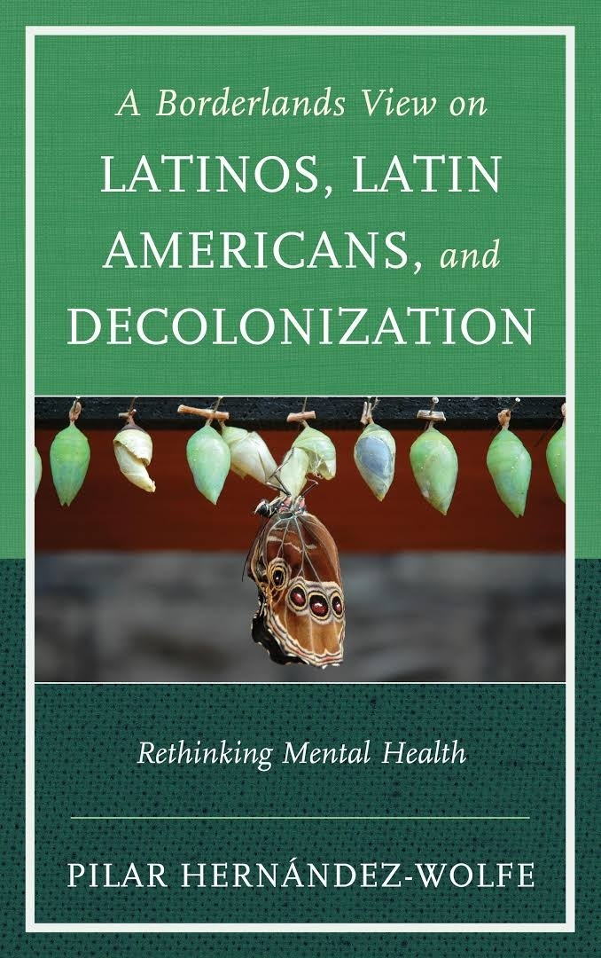 A Borderlands View on Latinos, Latin Americans, and Decolonization: Rethinking Mental Health ebook