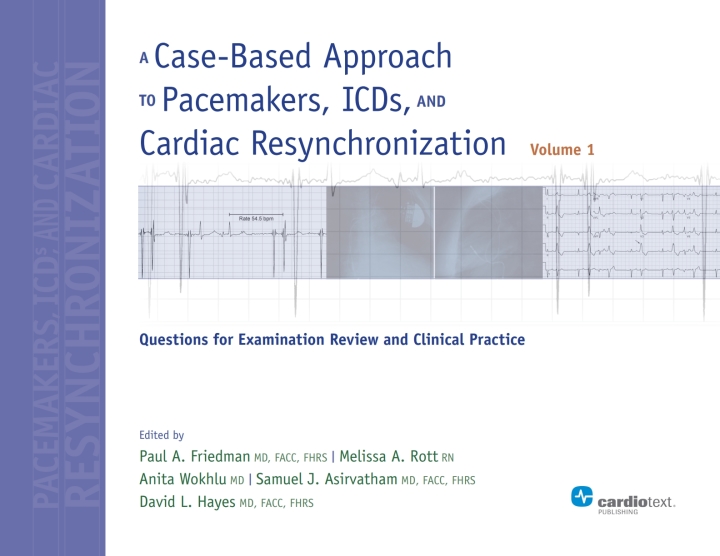 A Case-Based Approach to Pacemakers, ICDs, and Cardiac Resynchronization: Questions for Examination Review and Clinical Practice [Volume 1] ebook