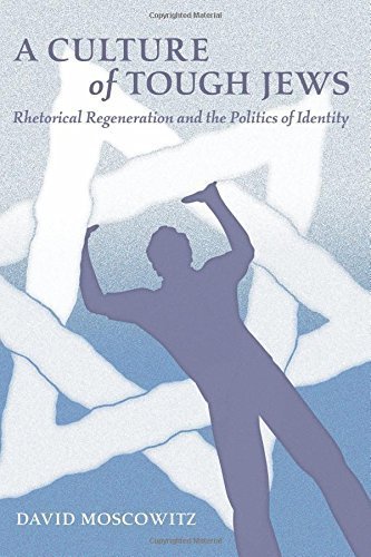 A Culture of Tough Jews: Rhetorical Regeneration and the Politics of Identity ebook