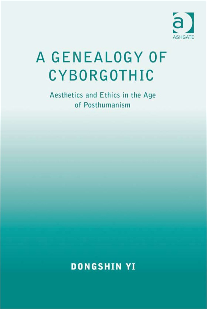 A Genealogy of Cyborgothic: Aesthetics and Ethics in the Age of Posthumanism ebook