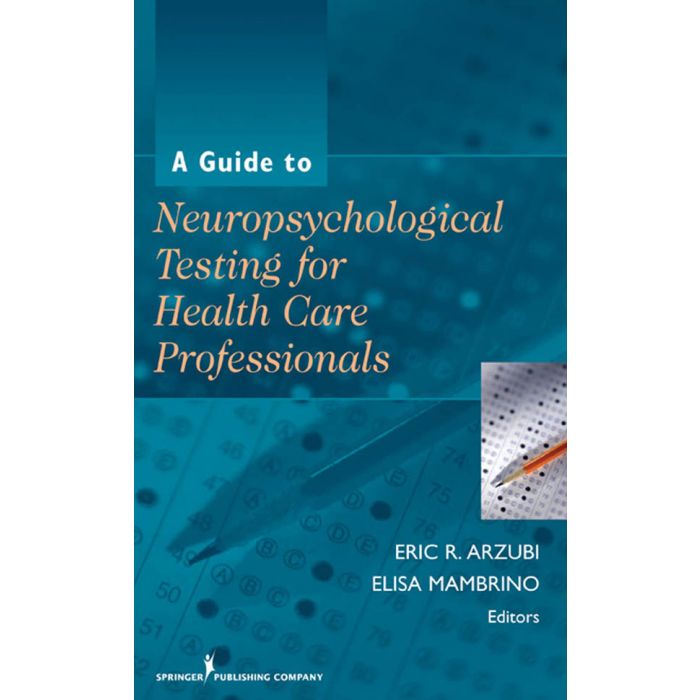 A Guide to Neuropsychological Testing for Health Care Professionals ebook