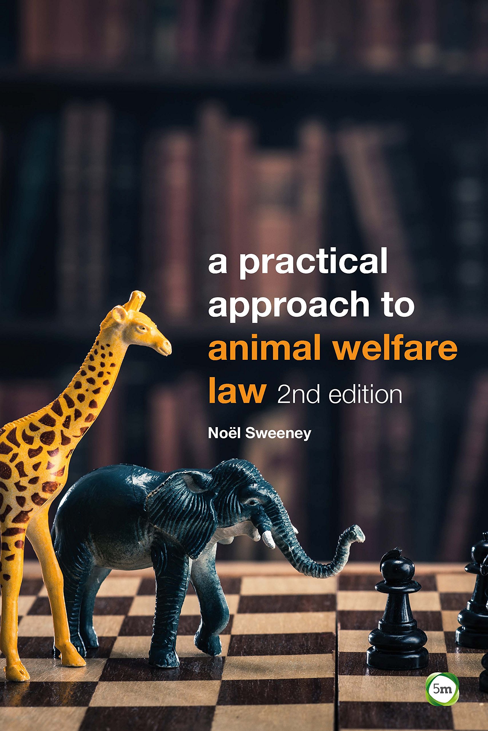 A Practical Approach to Animal Welfare Law: 2nd Edition ebook