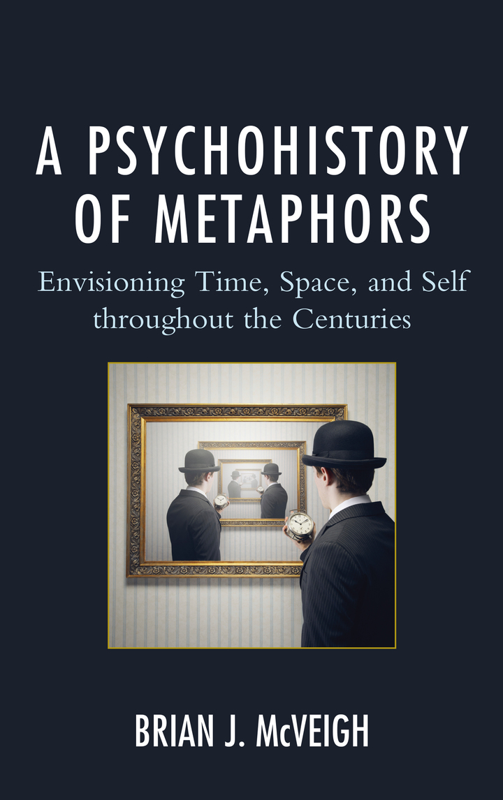 A Psychohistory of Metaphors: Envisioning Time, Space, and Self through the Centuries ebook