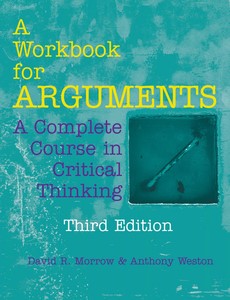 A Workbook for Arguments A Complete Course in Critical Thinking 3rd Edition by David R. Morrow ebook