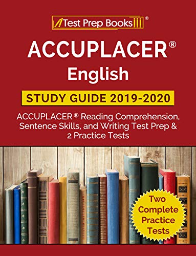 ACCUPLACER English Study Guide 2019 & 2020: ACCUPLACER Reading Comprehension, Sentence Skills, and Writing Test Prep & 2 Practice Tests ebook