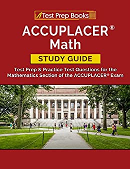 ACCUPLACER Math Study Guide: Test Prep & Practice Test Questions for the Mathematics Section of the ACCUPLACER Exam ebook