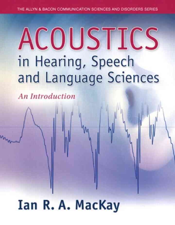 Acoustics in Hearing, Speech and Language Sciences: An Introduction, 1st Edition ebook