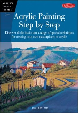 Acrylic Painting Step by Step: Discover all the basics and a range of special techniques for creating your own masterpieces in acrylic (Artist?s Library) ebook