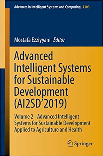Advanced Intelligent Systems for Sustainable Development (AI2SD�2019): Volume 2 - Advanced Intelligent Systems for Sustainable Development Applied to Agriculture and Health ebook